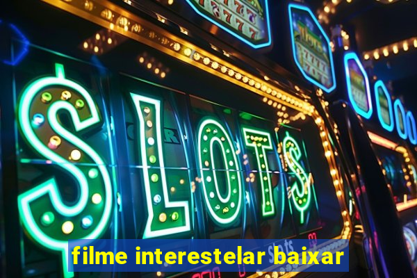 filme interestelar baixar